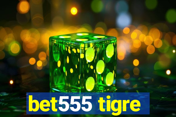 bet555 tigre